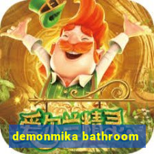 demonmika bathroom